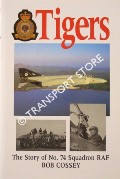 Tigers - The Story of No. 74 Squadron RAF by COSSEY, Bob